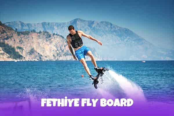 FETHİYE FLY BOARD