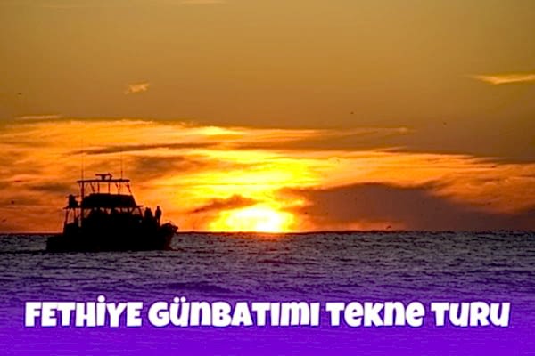 Fethiye Günbatımı Tekne Turu